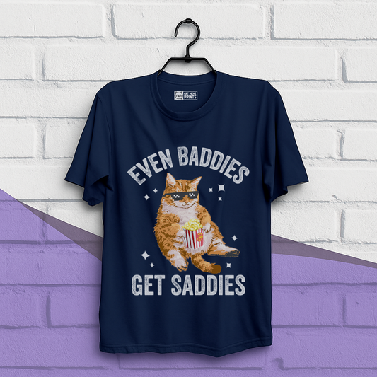Even Baddies Get Saddies T-Shirt
