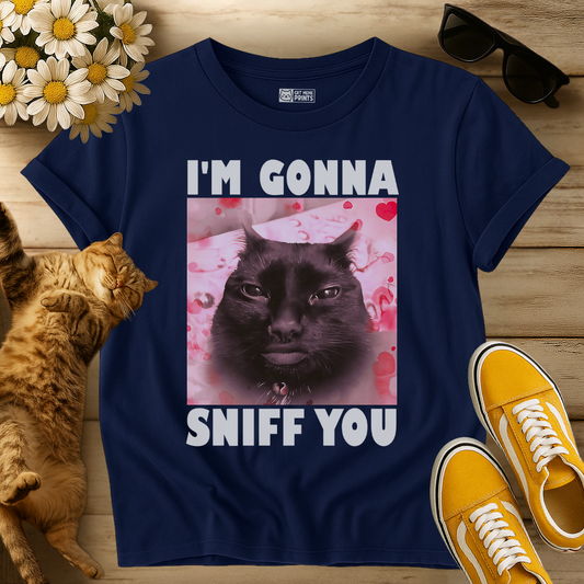 I'm Gonna Sniff You T-Shirt