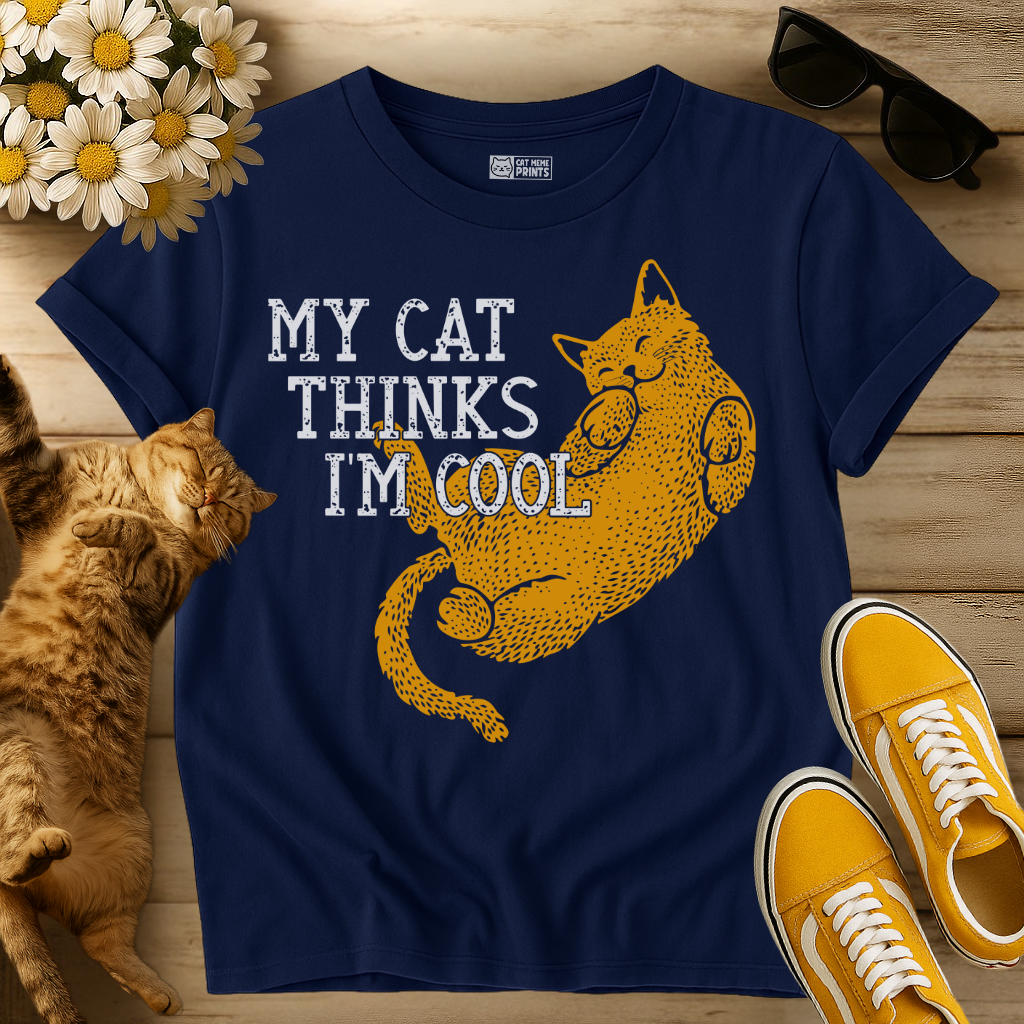 My Cat Thinks I'm Cool T-Shirt