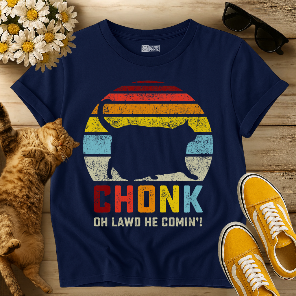 Chonk Oh Lawd He Comin' T-Shirt
