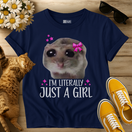 I'm Literally Just a Girl T-Shirt