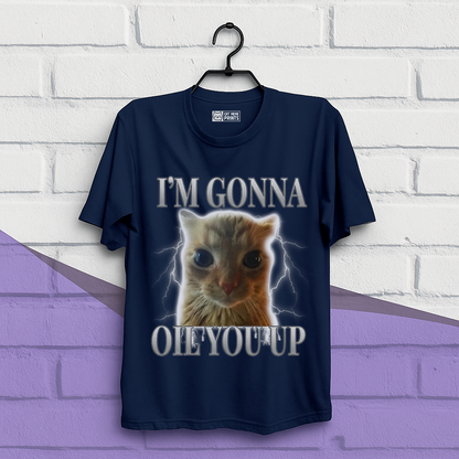 I'm Gonna Oil You Up Funny Cat T-Shirt