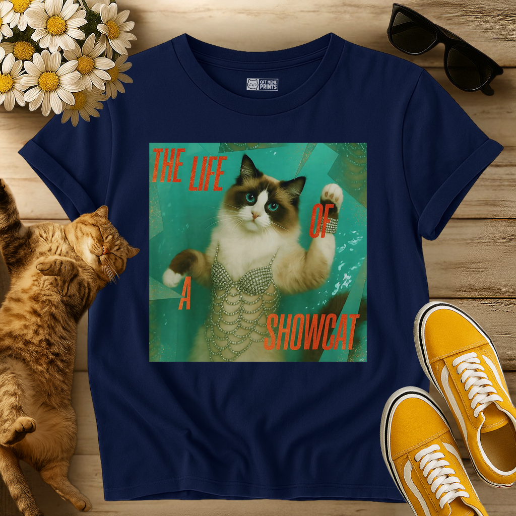 The Life Of a Showcat T-Shirt