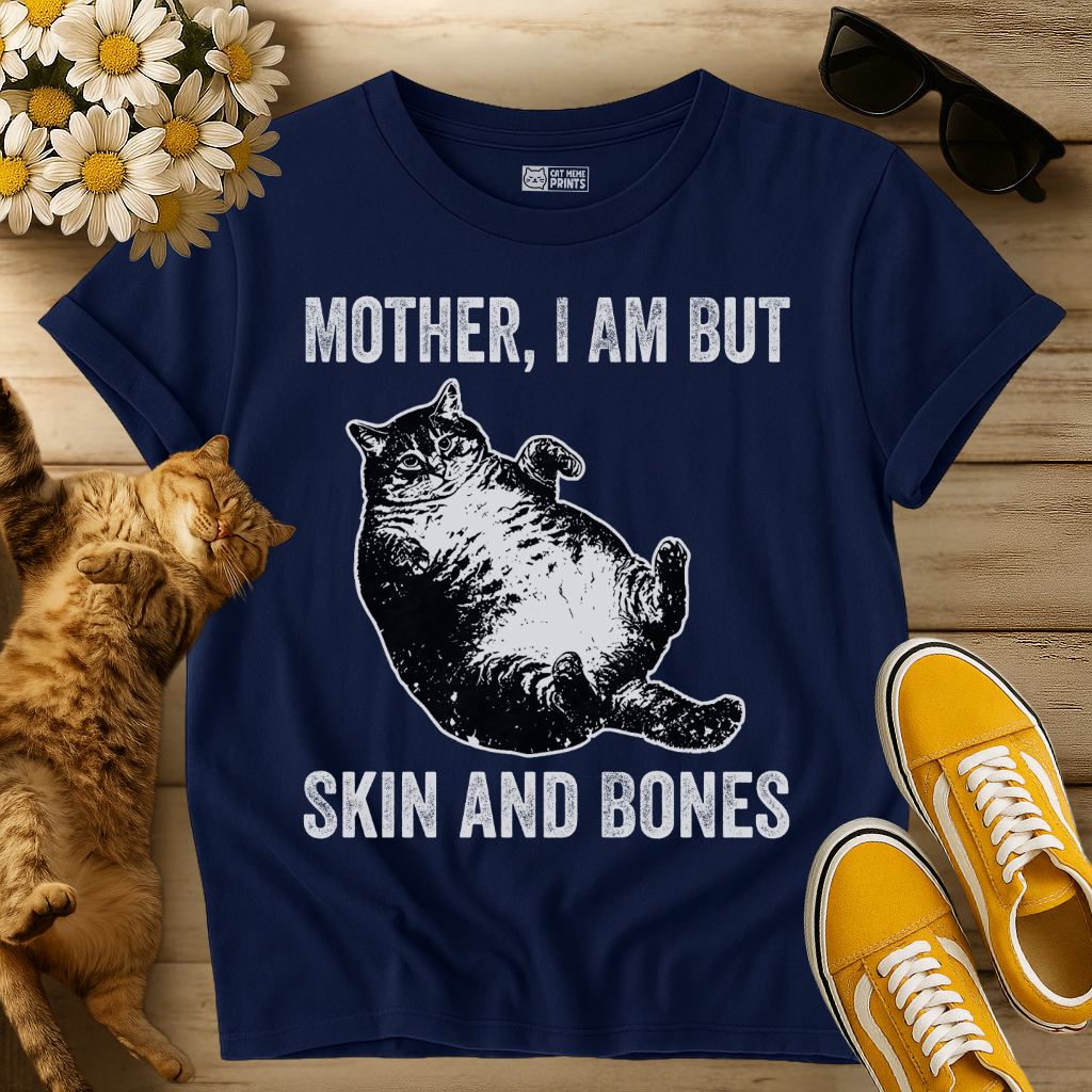 Mother I Am But Skin and Bones T-Shirt