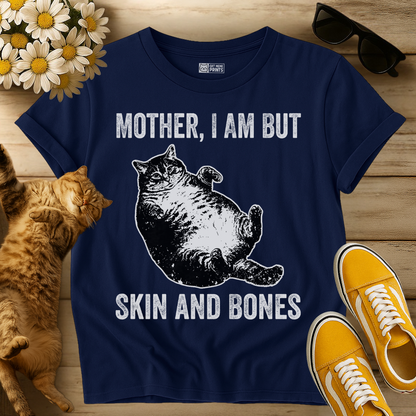 Mother I Am But Skin and Bones T-Shirt