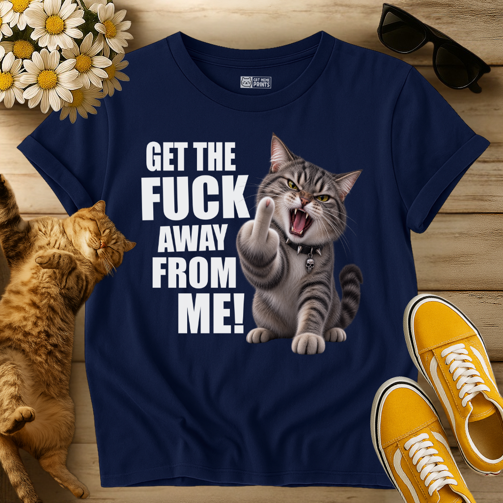 Get The Fuck Away From Me Cat T-Shirt