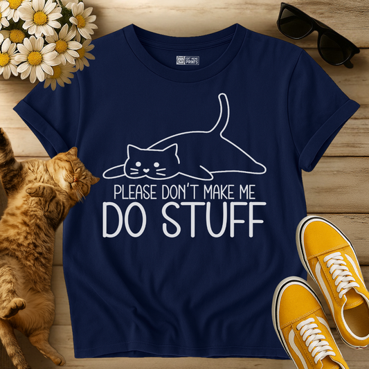 Please Don't Make Me Do Stuff Cat T-Shirt