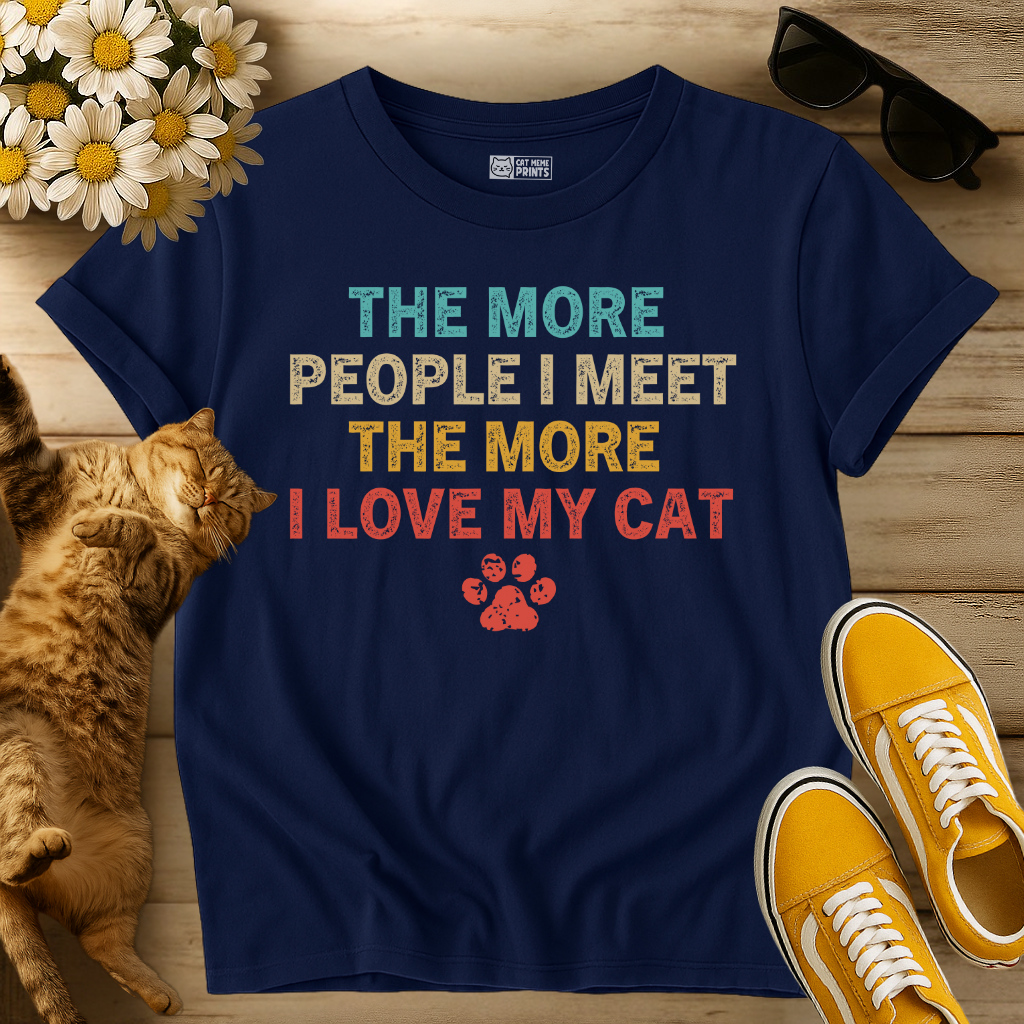 The More People I Meet The More I Love My Cat T-Shirt