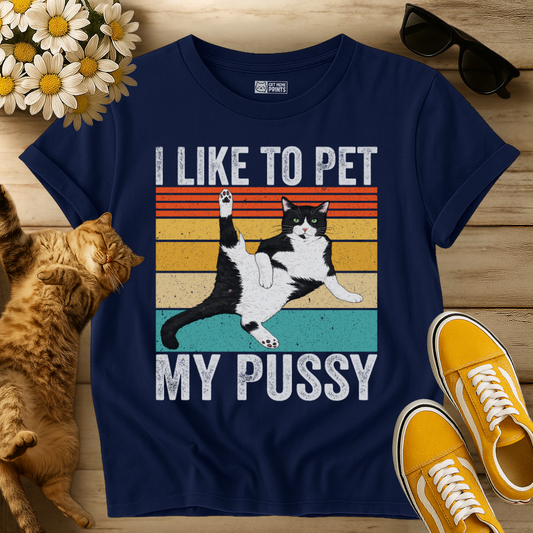 I Like to Pet My Pussy T-Shirt