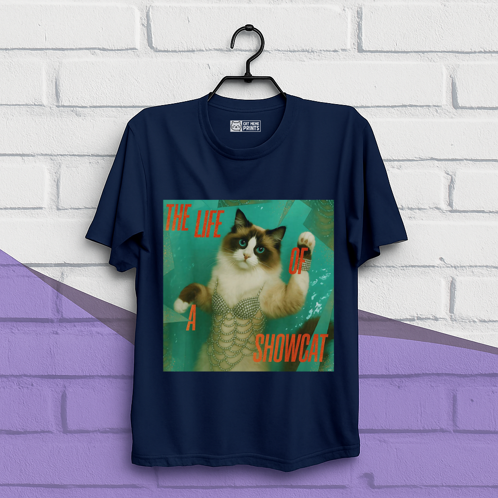 The Life Of a Showcat T-Shirt