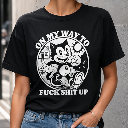 On My Way To Fuck Shit Up Cat T-Shirt