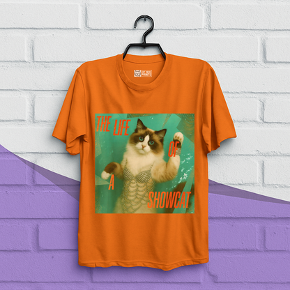 The Life Of a Showcat T-Shirt