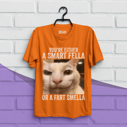 You're Either a Smart Fella or a Fart Smella T-Shirt