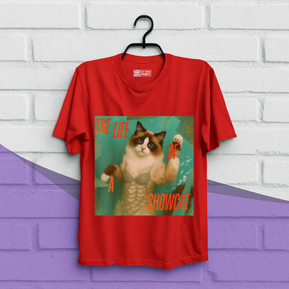 The Life Of a Showcat T-Shirt