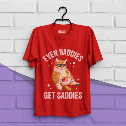 Even Baddies Get Saddies T-Shirt
