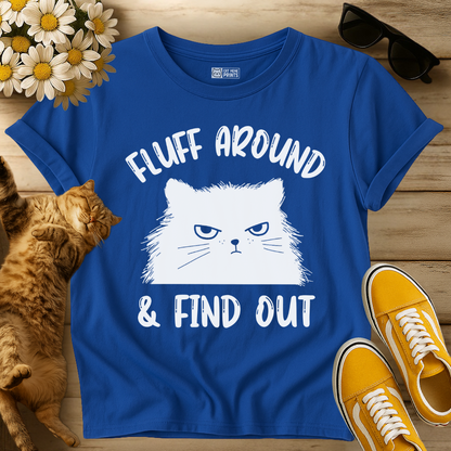 Fluff Around  & Find out T-Shirt