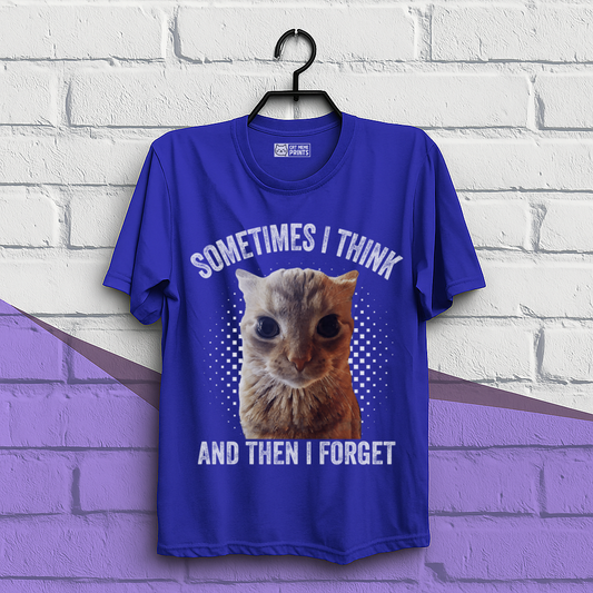 Sometimes I Think And Then I Forget T-Shirt
