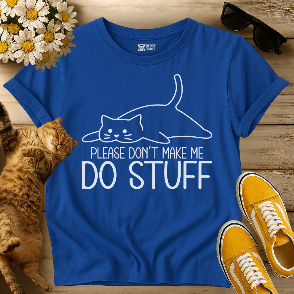Please Don't Make Me Do Stuff Cat T-Shirt