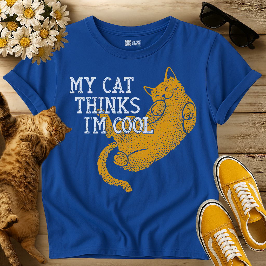 My Cat Thinks I'm Cool T-Shirt