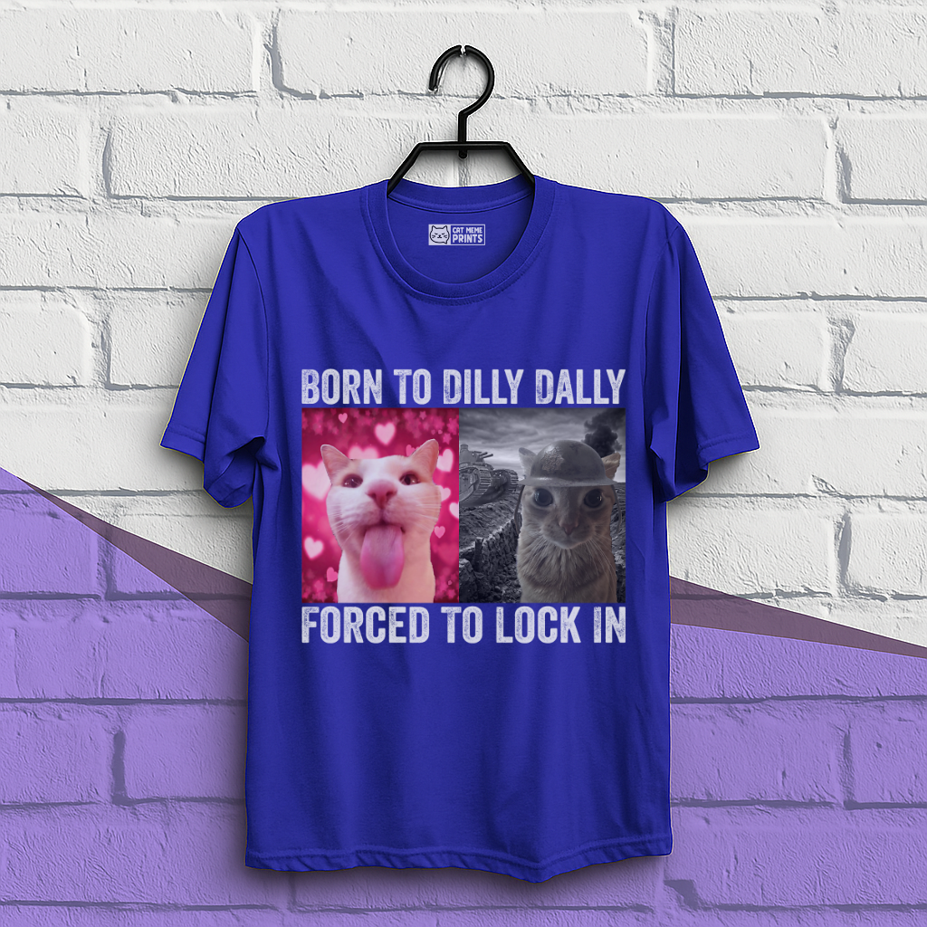 Born To Dilly Dally T-Shirt