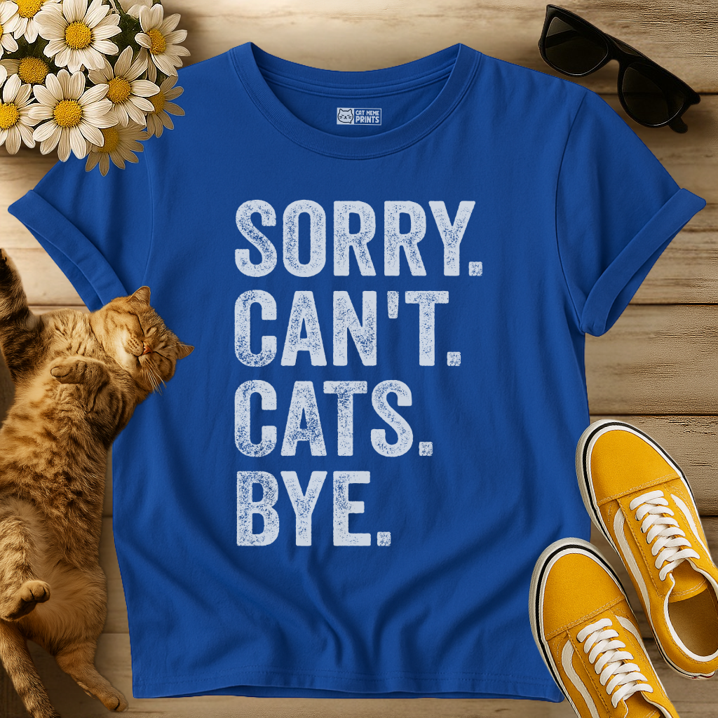 Sorry Can't Cats Bye T-Shirt
