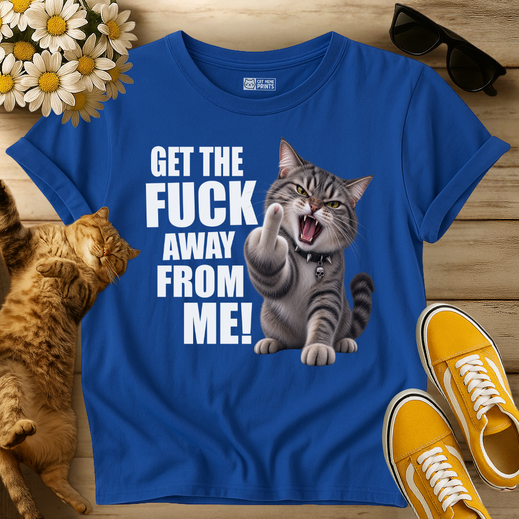 Get The Fuck Away From Me Cat T-Shirt
