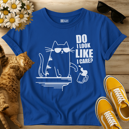 Do I Look Like I Care? T-Shirt