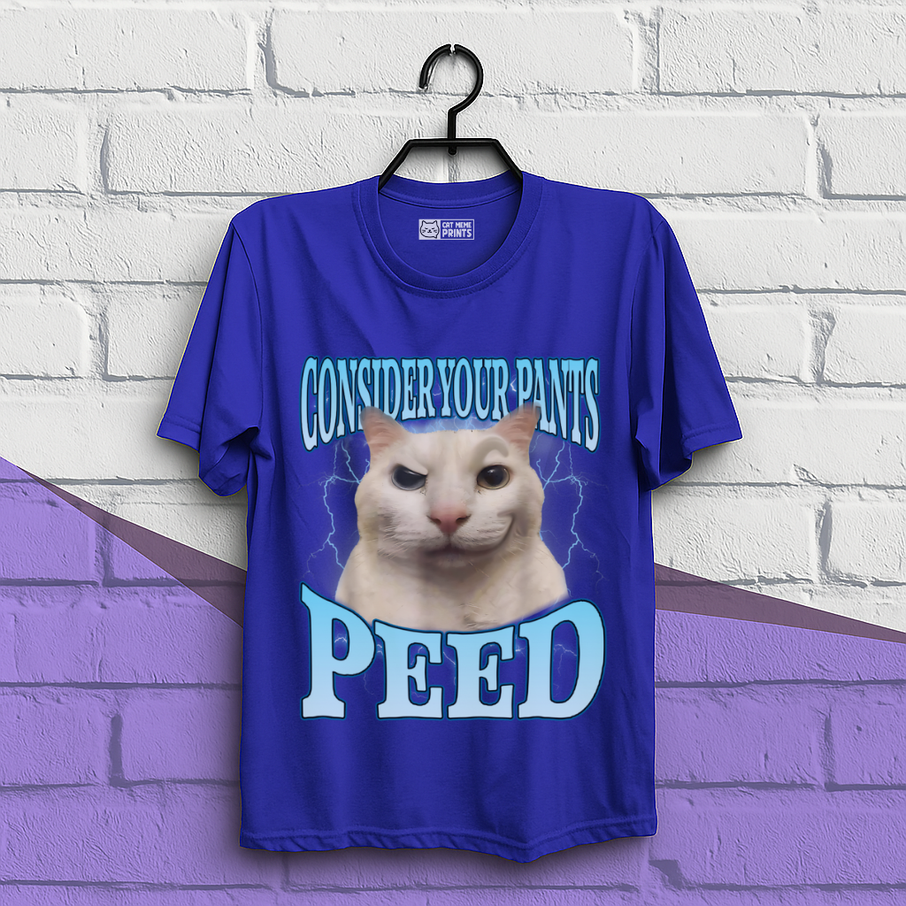 Consider Your Pants Peed T-Shirt