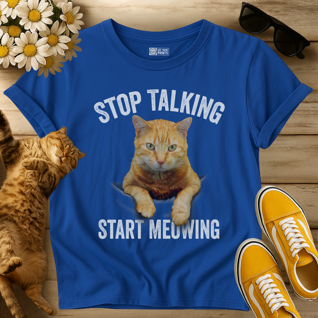 Stop Talking Start Meowing T-Shirt