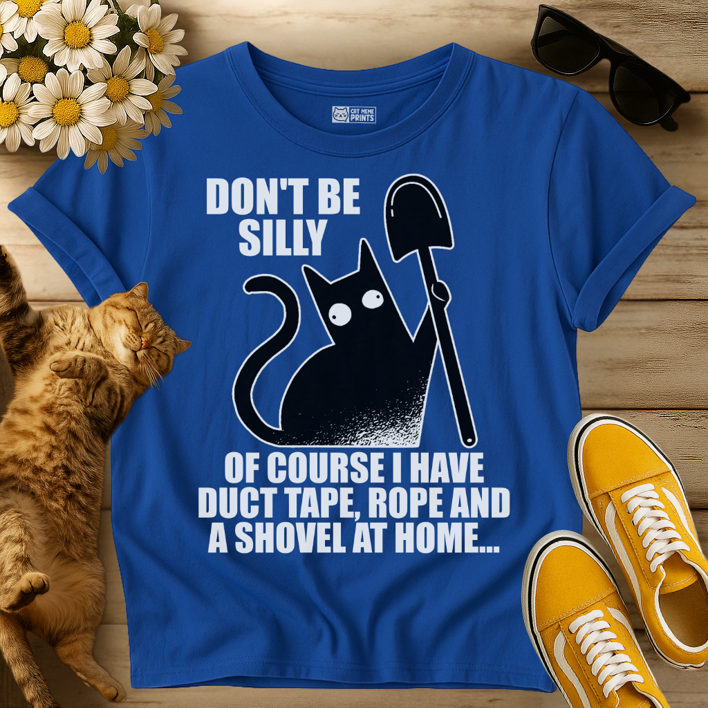 Don't Be Silly Cat Dark Humor T-Shirt
