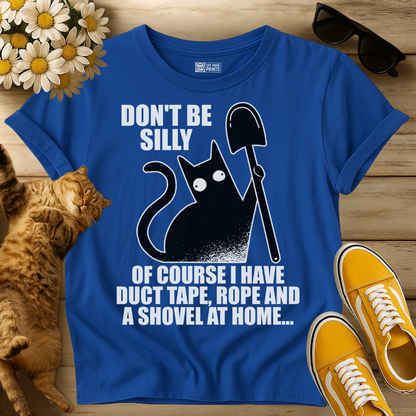 Don't Be Silly Cat Dark Humor T-Shirt