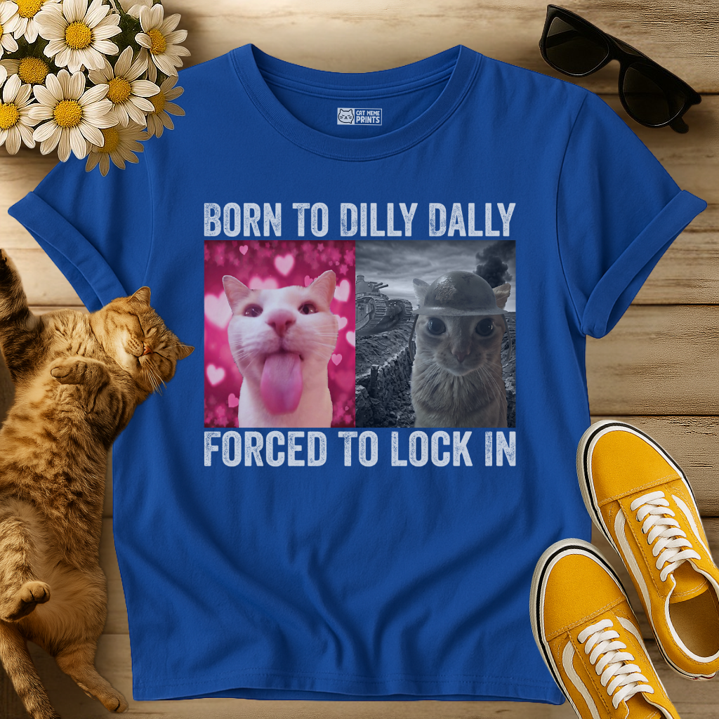Born To Dilly Dally T-Shirt