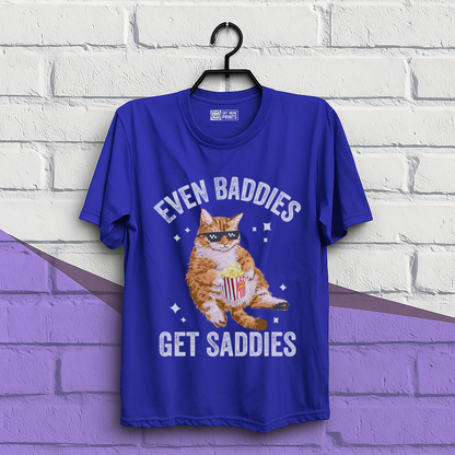Even Baddies Get Saddies T-Shirt