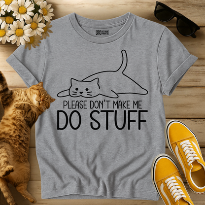 Please Don't Make Me Do Stuff Cat T-Shirt