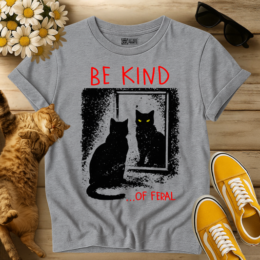 Be Kind of Feral Cat T-Shirt