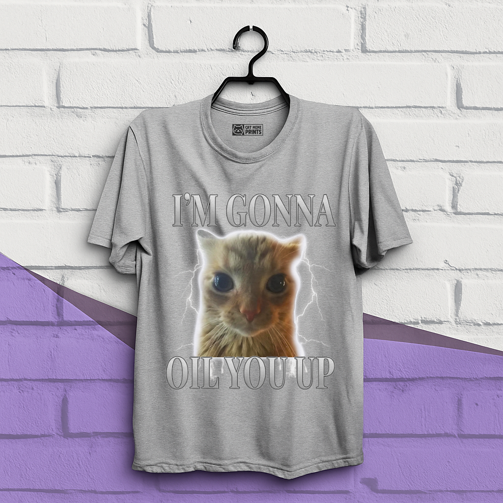 I'm Gonna Oil You Up Funny Cat T-Shirt