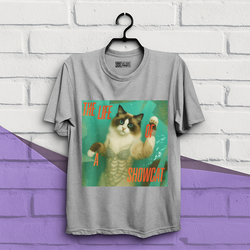 The Life Of a Showcat T-Shirt