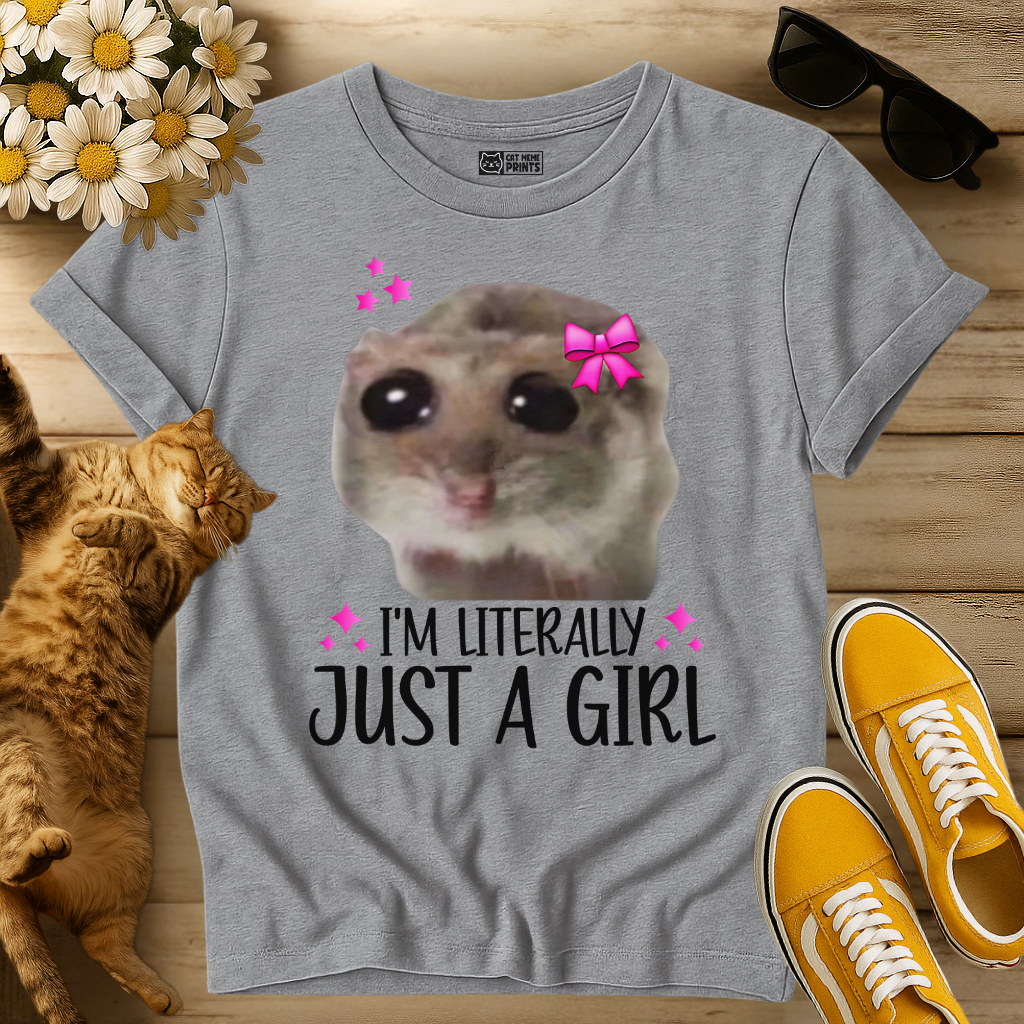 I'm Literally Just a Girl T-Shirt