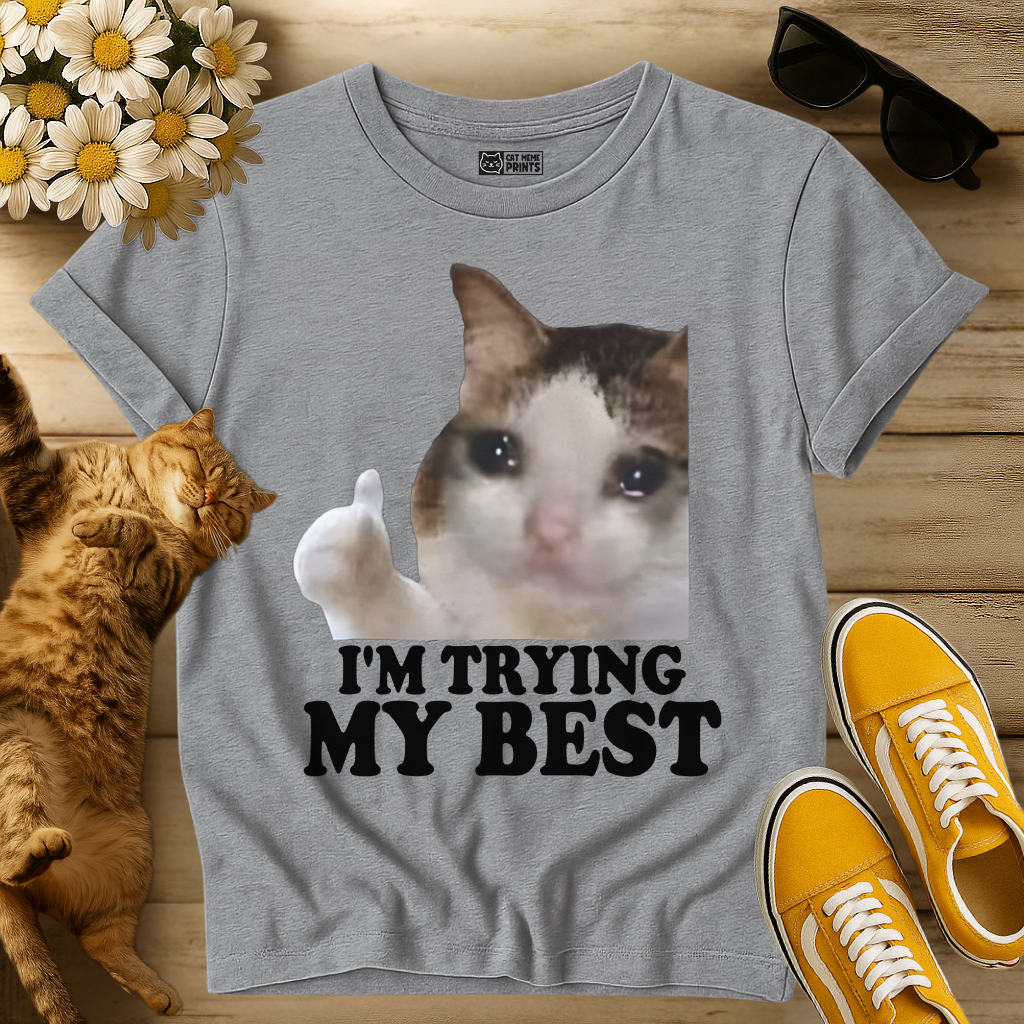 I'm Trying My Best T-Shirt