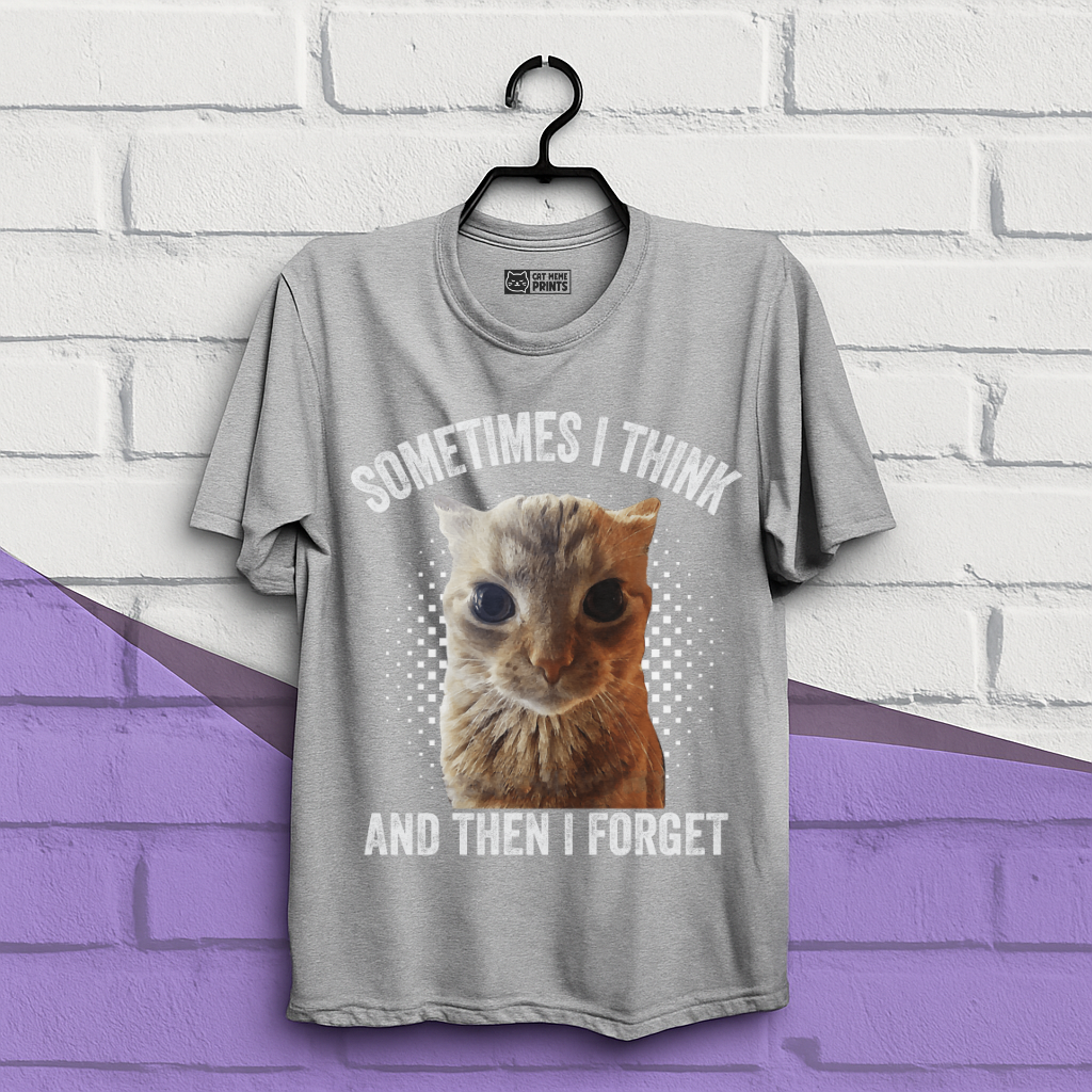 Sometimes I Think And Then I Forget T-Shirt