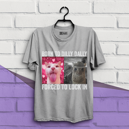 Born To Dilly Dally T-Shirt