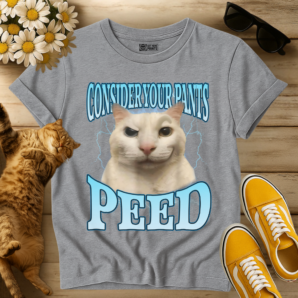 Consider Your Pants Peed T-Shirt