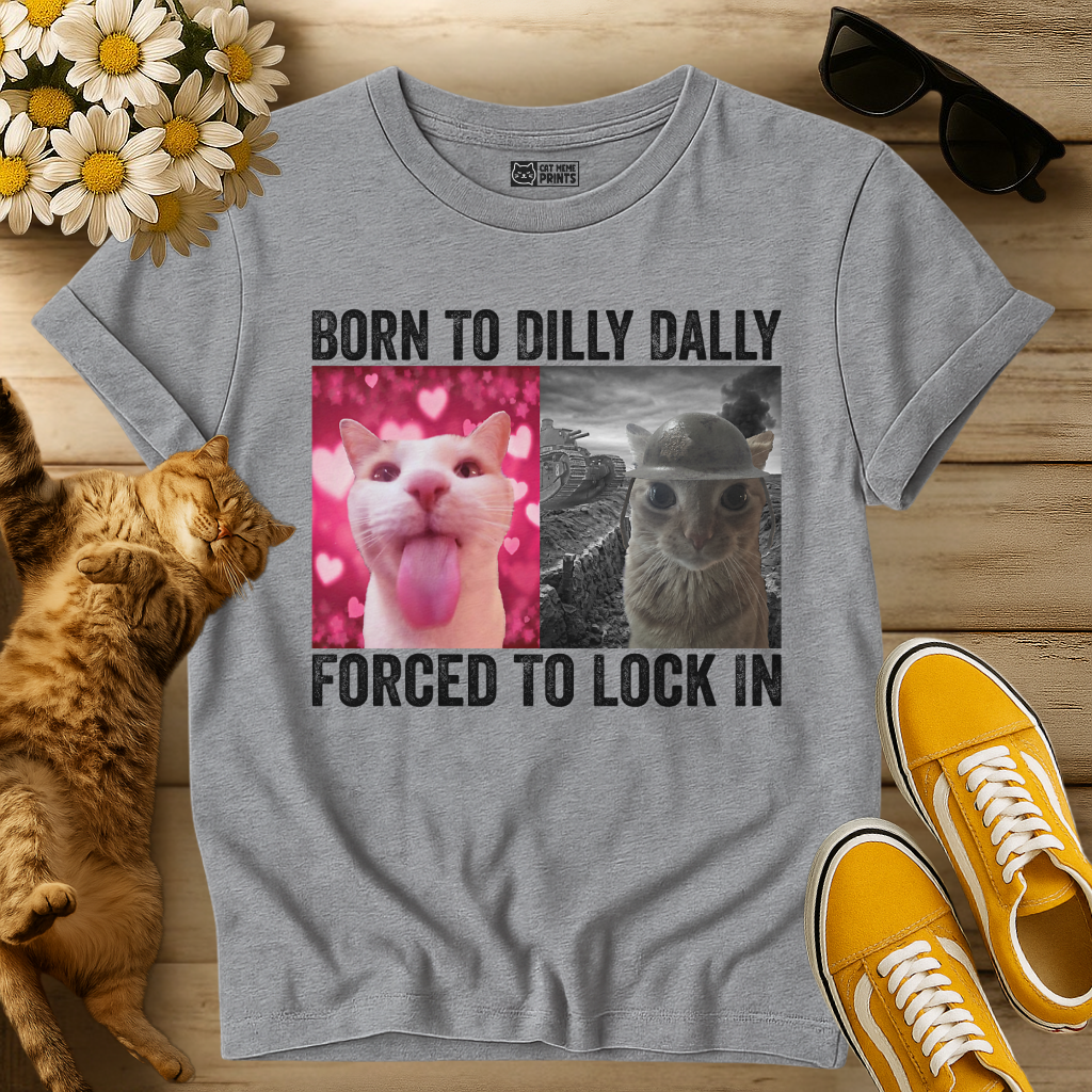Born To Dilly Dally T-Shirt