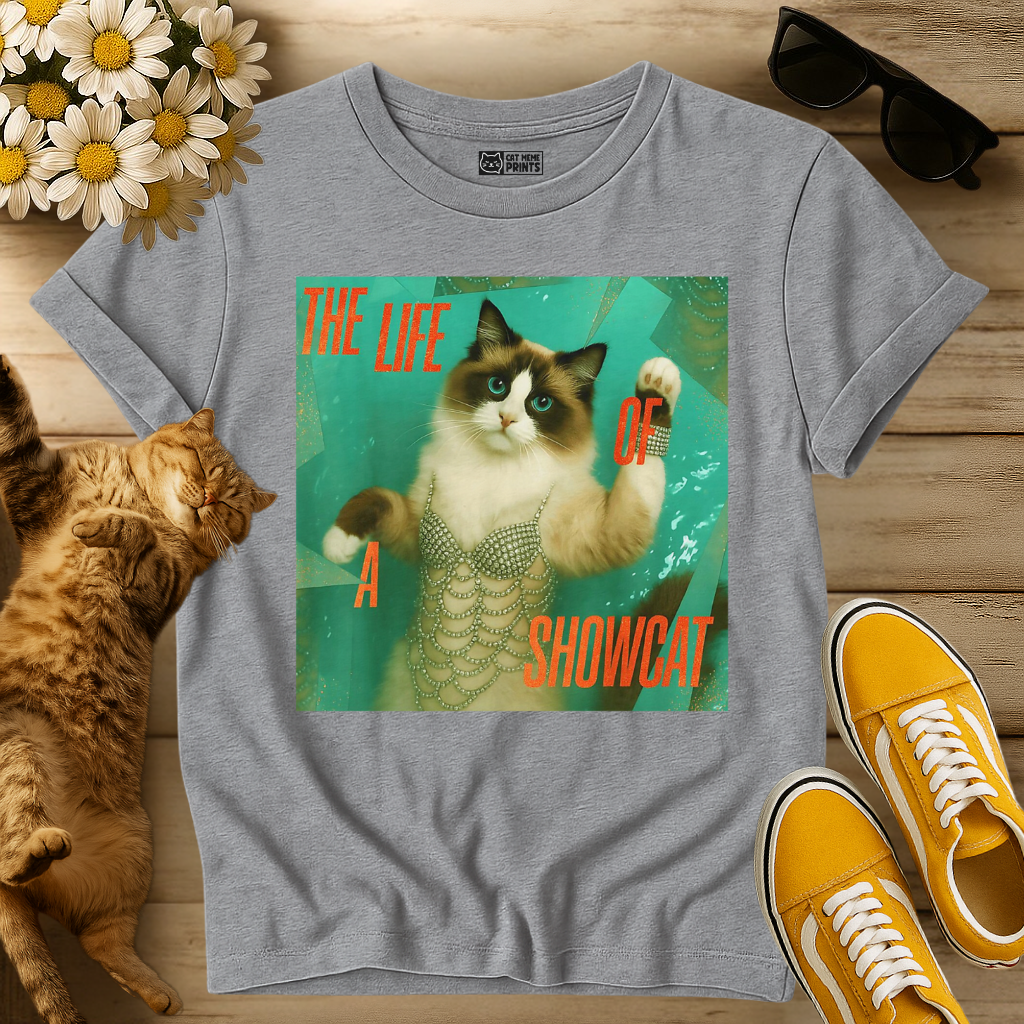 The Life Of a Showcat T-Shirt