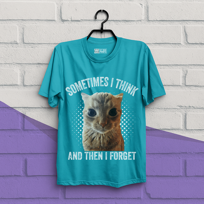Sometimes I Think And Then I Forget T-Shirt