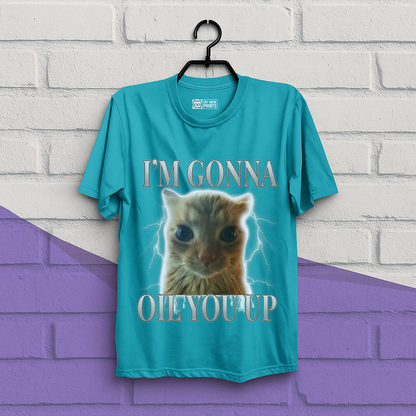 I'm Gonna Oil You Up Funny Cat T-Shirt