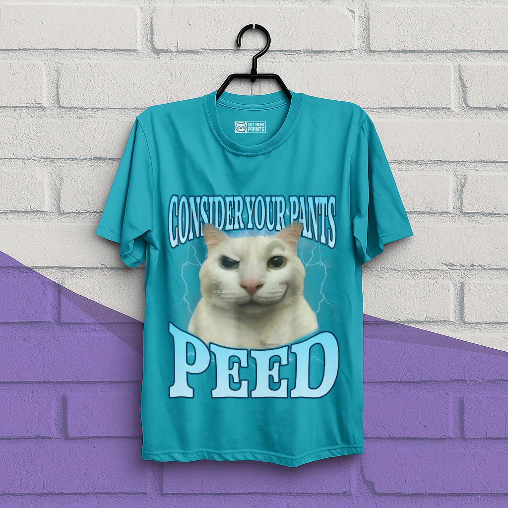 Consider Your Pants Peed T-Shirt