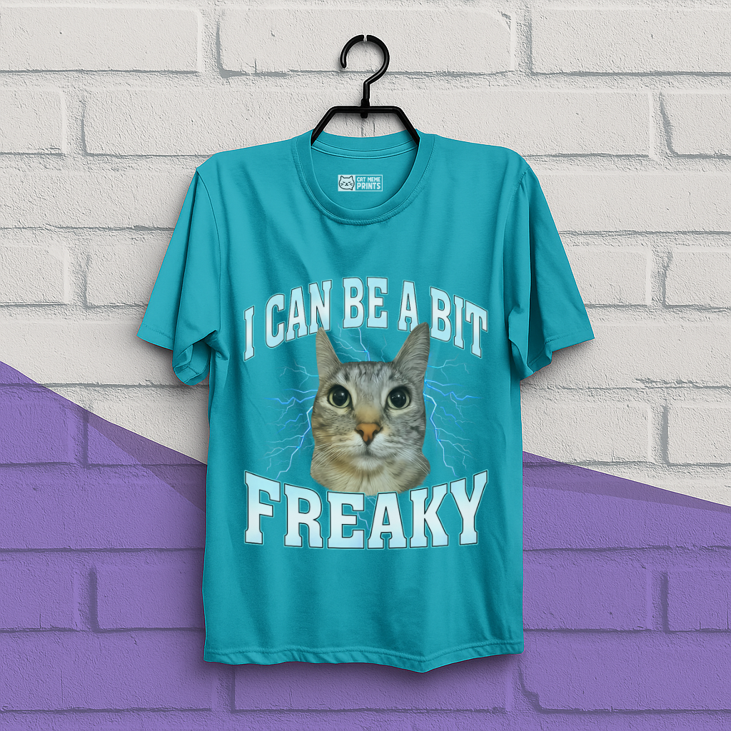 I Can Be A Bit Freaky T-Shirt