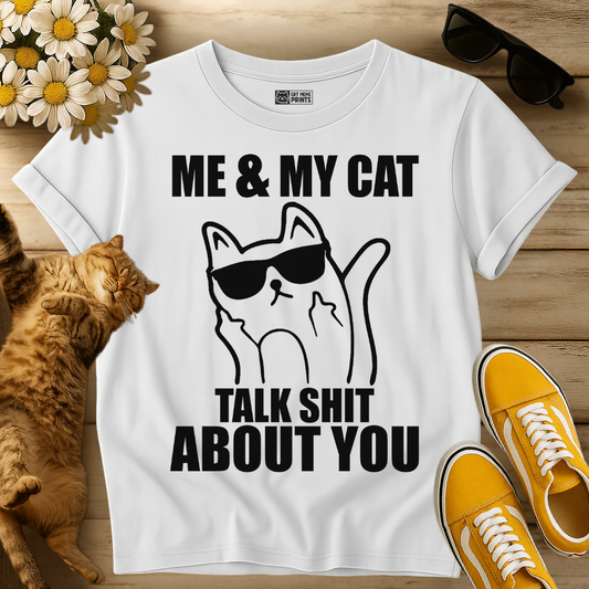 Me & My Cat Talk Shit About You T-Shirt