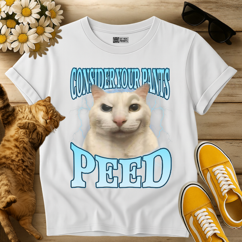 Consider Your Pants Peed T-Shirt
